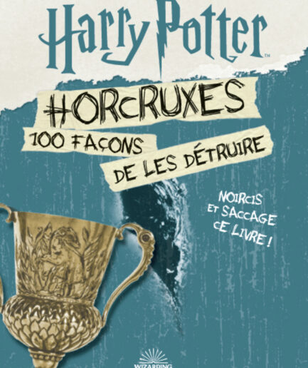 Harry Potter - Horcruxes, 100 façons de les détruire