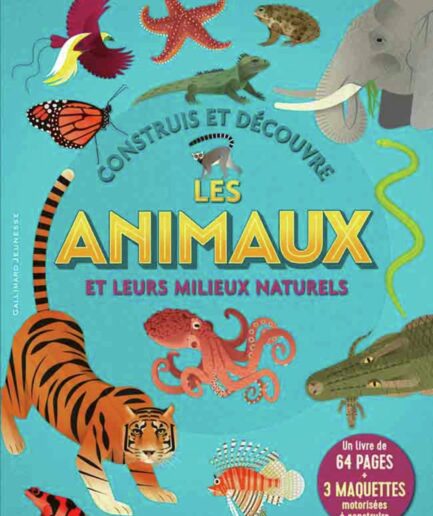 Construis et découvre les animaux et leurs milieux naturels - Un livre de 64 pages + 3 maquettes motorisées à construire