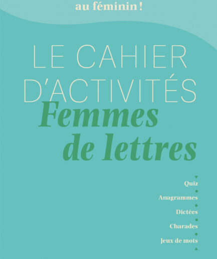 Le Cahier d'activités Femmes de lettres