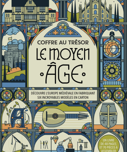 Coffre au trésor - Moyen Âge - Découvre l'Europe médiévale en fabriquant six incroyables modèles en carton