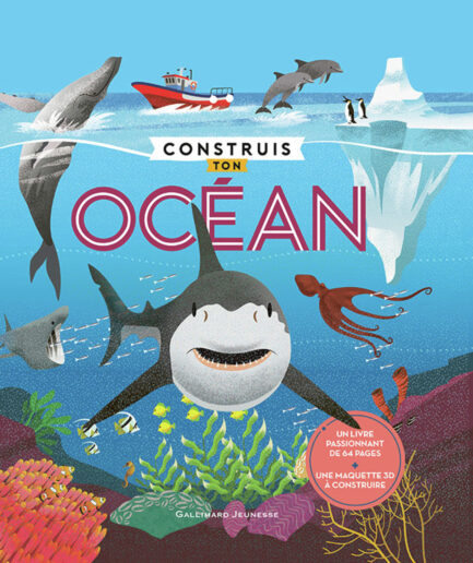 Construis ton océan - Un livre de 64 pages + une maquette 3D à construire