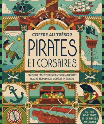 Coffre au trésor - Pirates et corsaires - Découvre l'âge d'or des pirates en fabriquant quatre incroyables modèles en carton